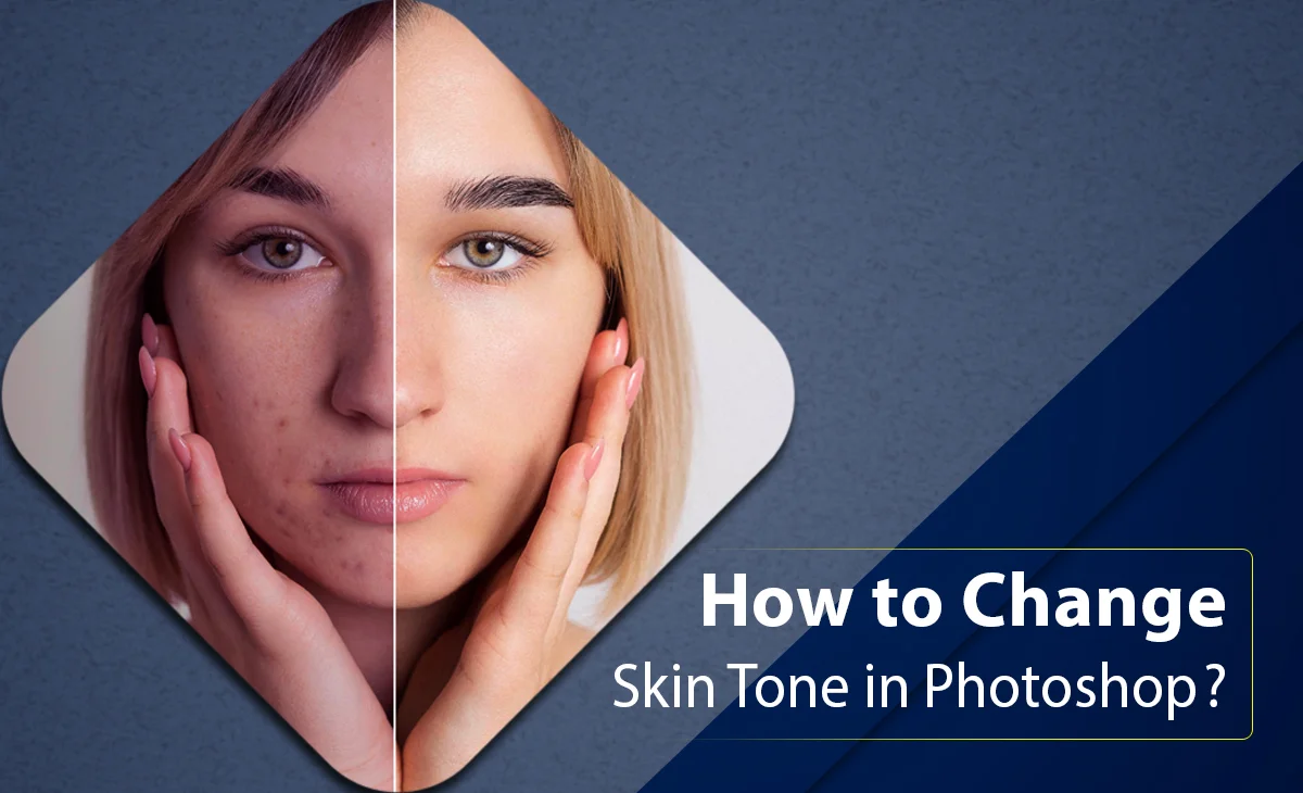 How to Change Skin Tone in Photoshop