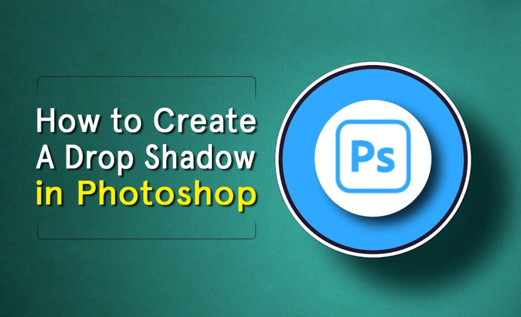 How to Create a Drop Shadow in Photoshop: Step-by-Step Guide